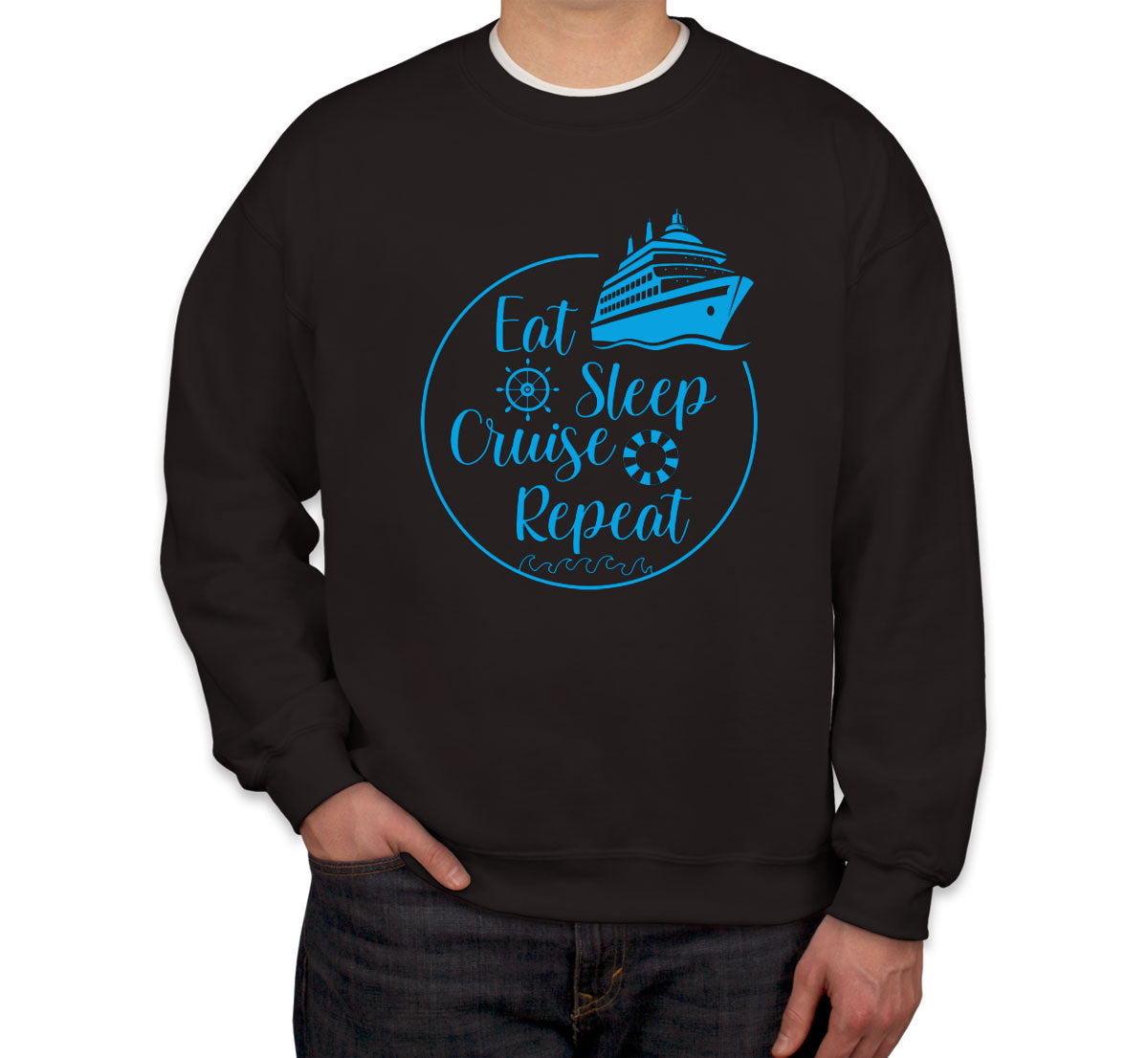 Eat Sleep Cruise Repeat Unisex Sweatshirt