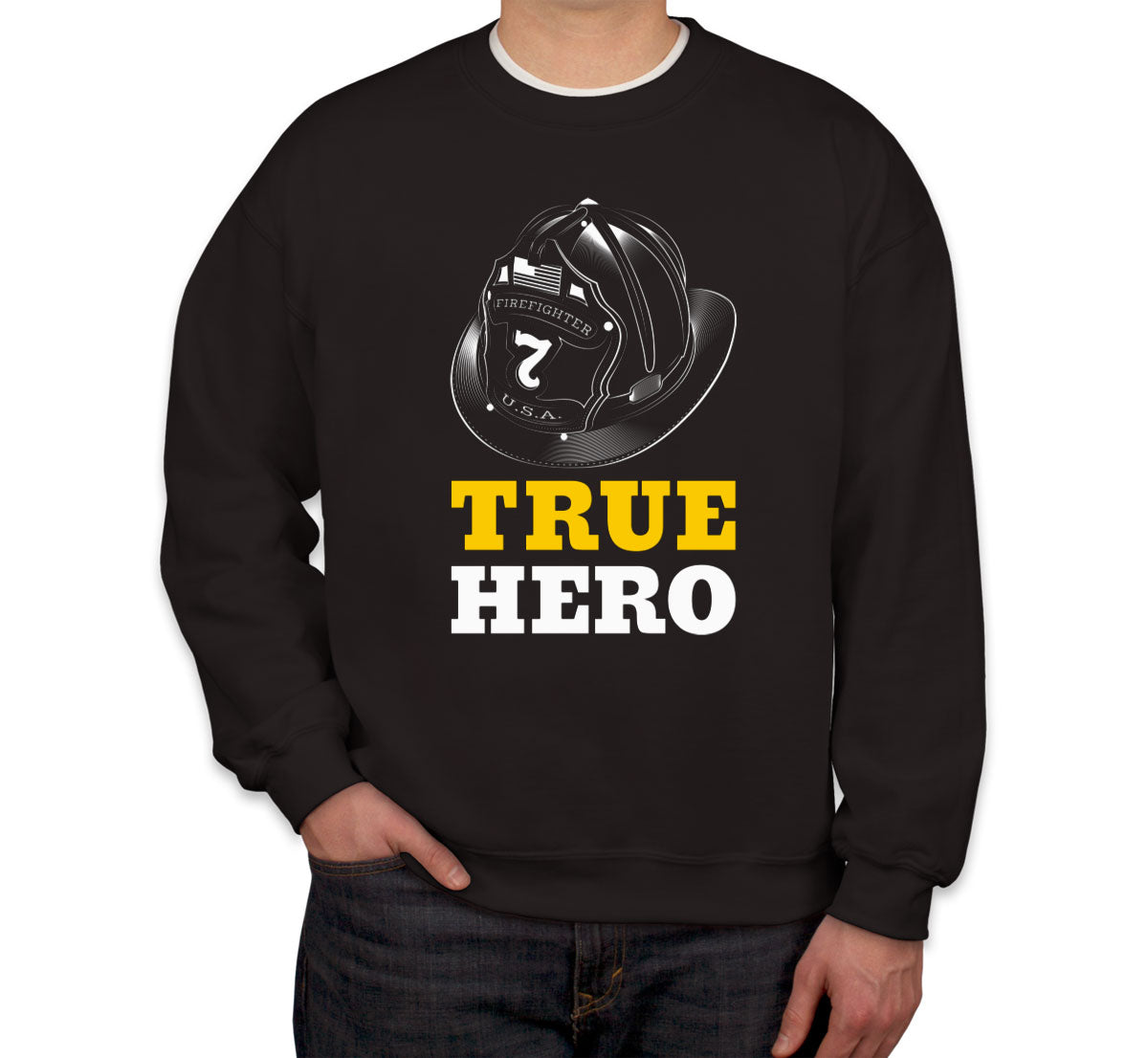 Firefighter True Hero Unisex Sweatshirt