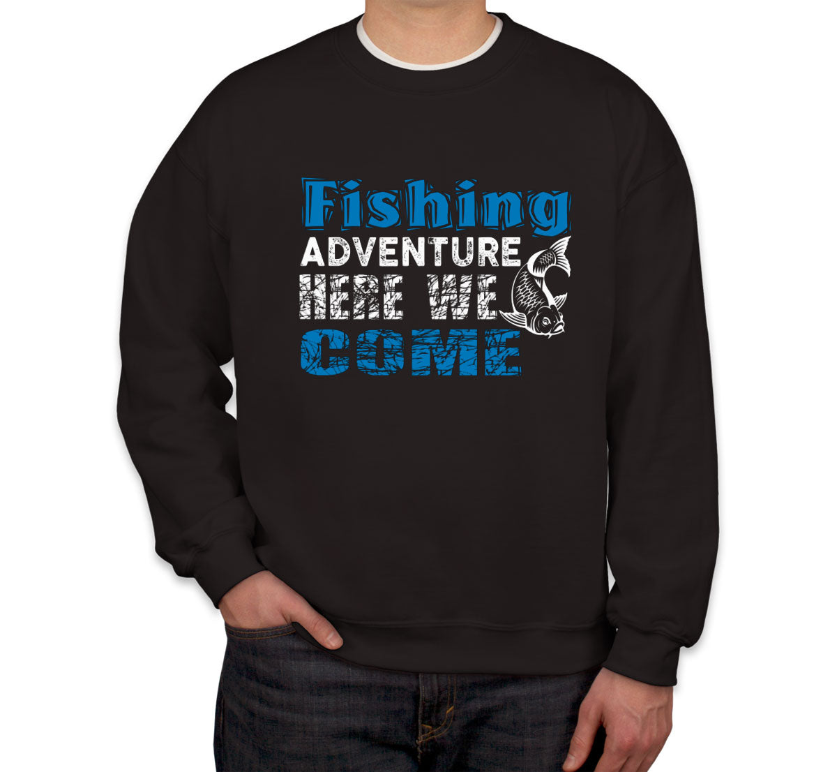 Fishing Adventure Here We Come Unisex Sweatshirt