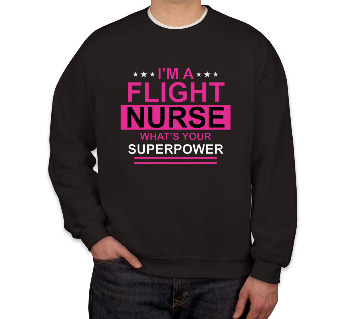 I'm A Flight Nurse What's Your Superpower? Unisex Sweatshirt