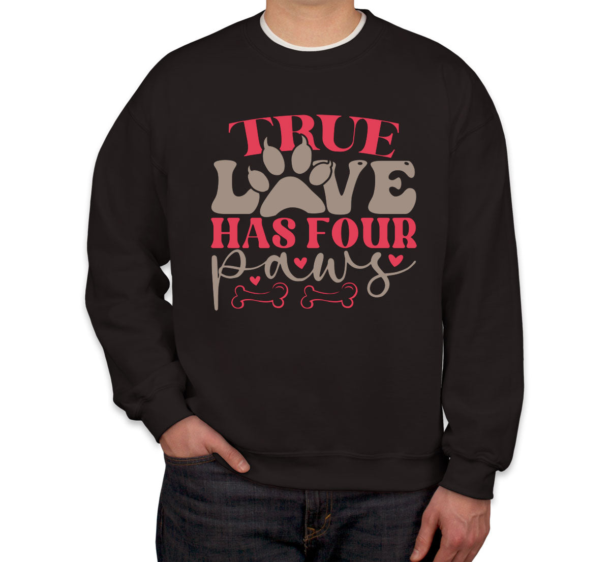 True Love Has Four Paws Dog Unisex Sweatshirt