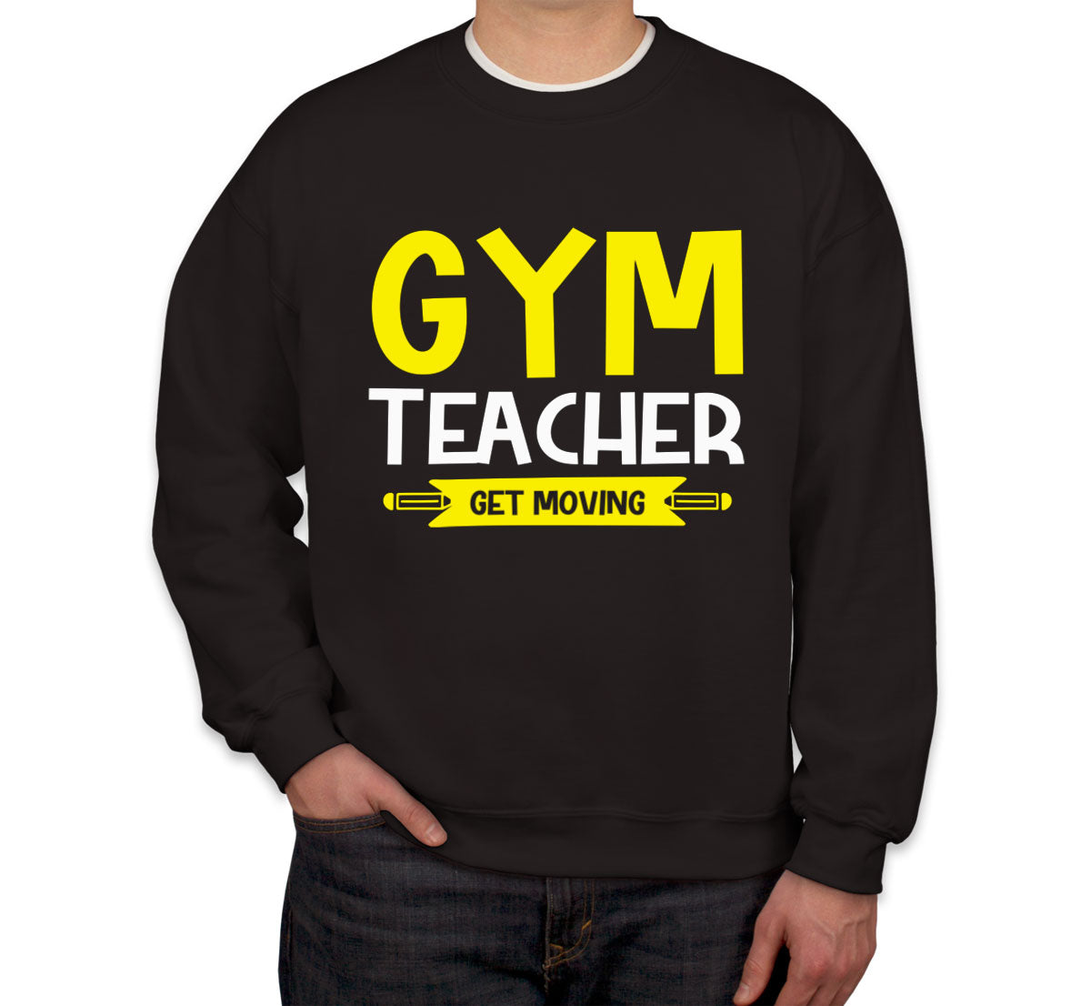 Gym Teacher Get Moving Unisex Sweatshirt