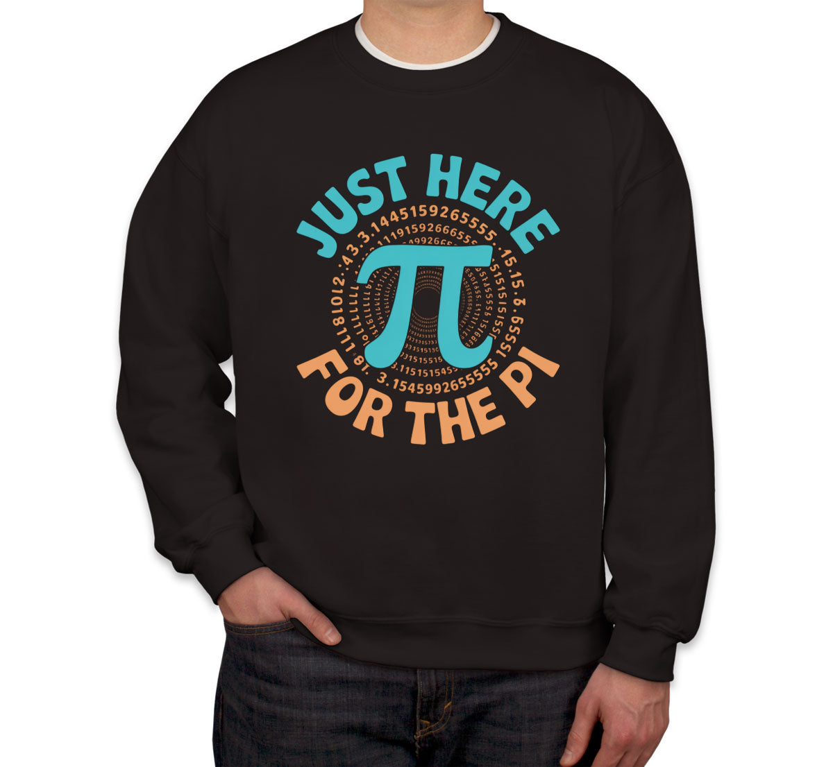 Just Here For The Pi Unisex Sweatshirt