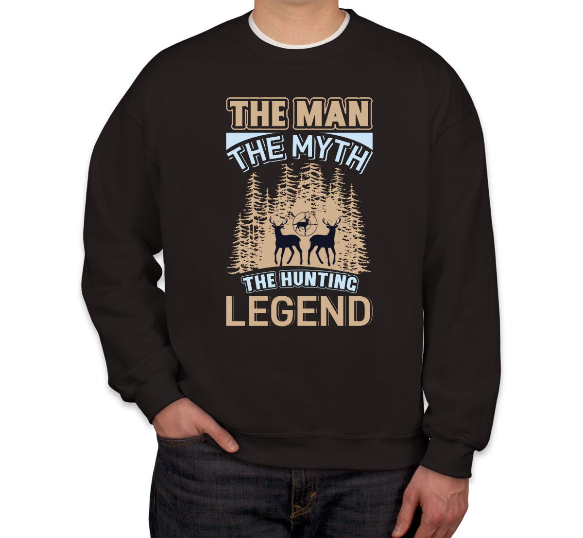 The Man The Myth The Hunting Legend Unisex Sweatshirt