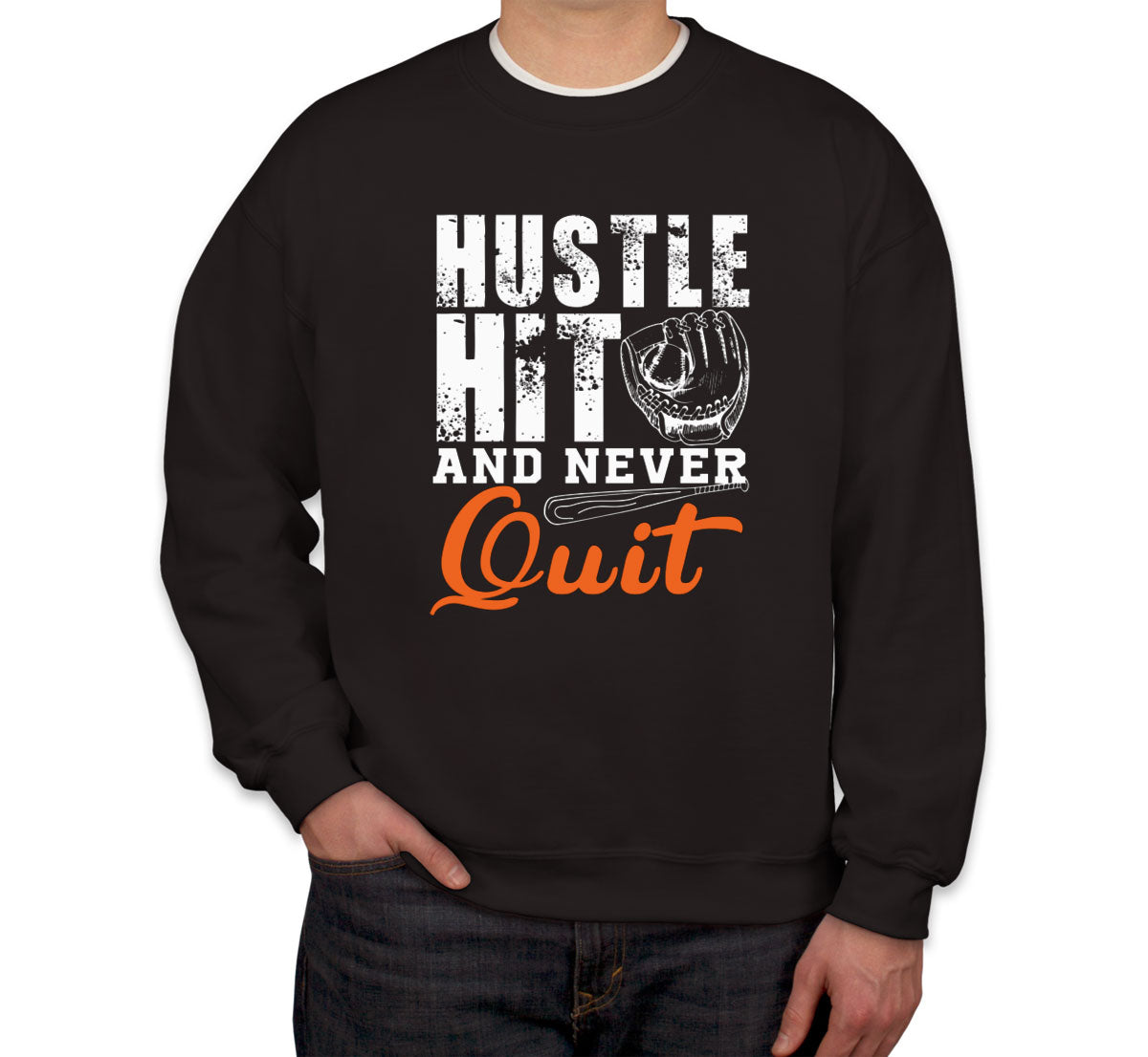 Hustle Hit And Never Quit Baseball Unisex Sweatshirt