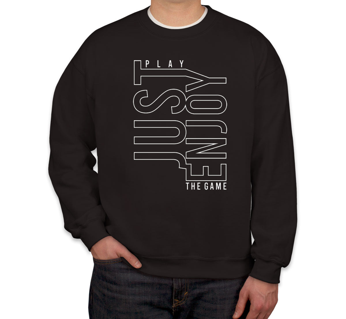 Just Play Enjoy The Game Unisex Sweatshirt