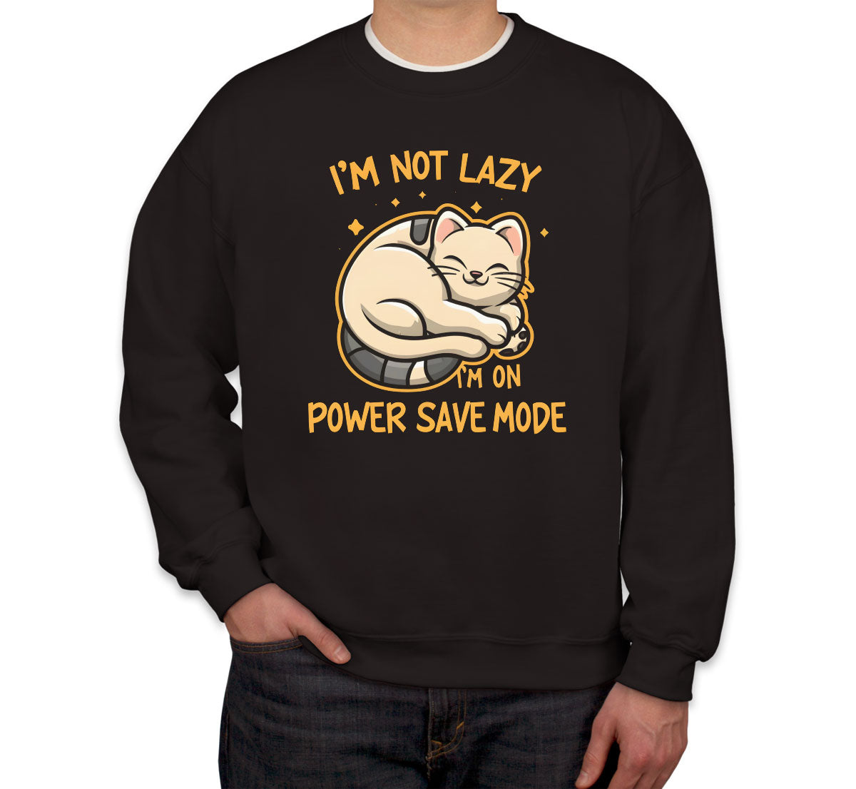 I'm Not Lazy I'm On Power Save Mode Unisex Sweatshirt