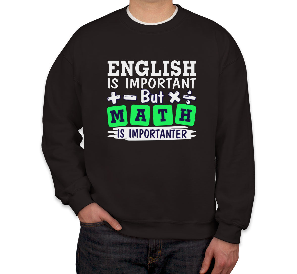 English Is Important But Math Is Importanter Unisex Sweatshirt