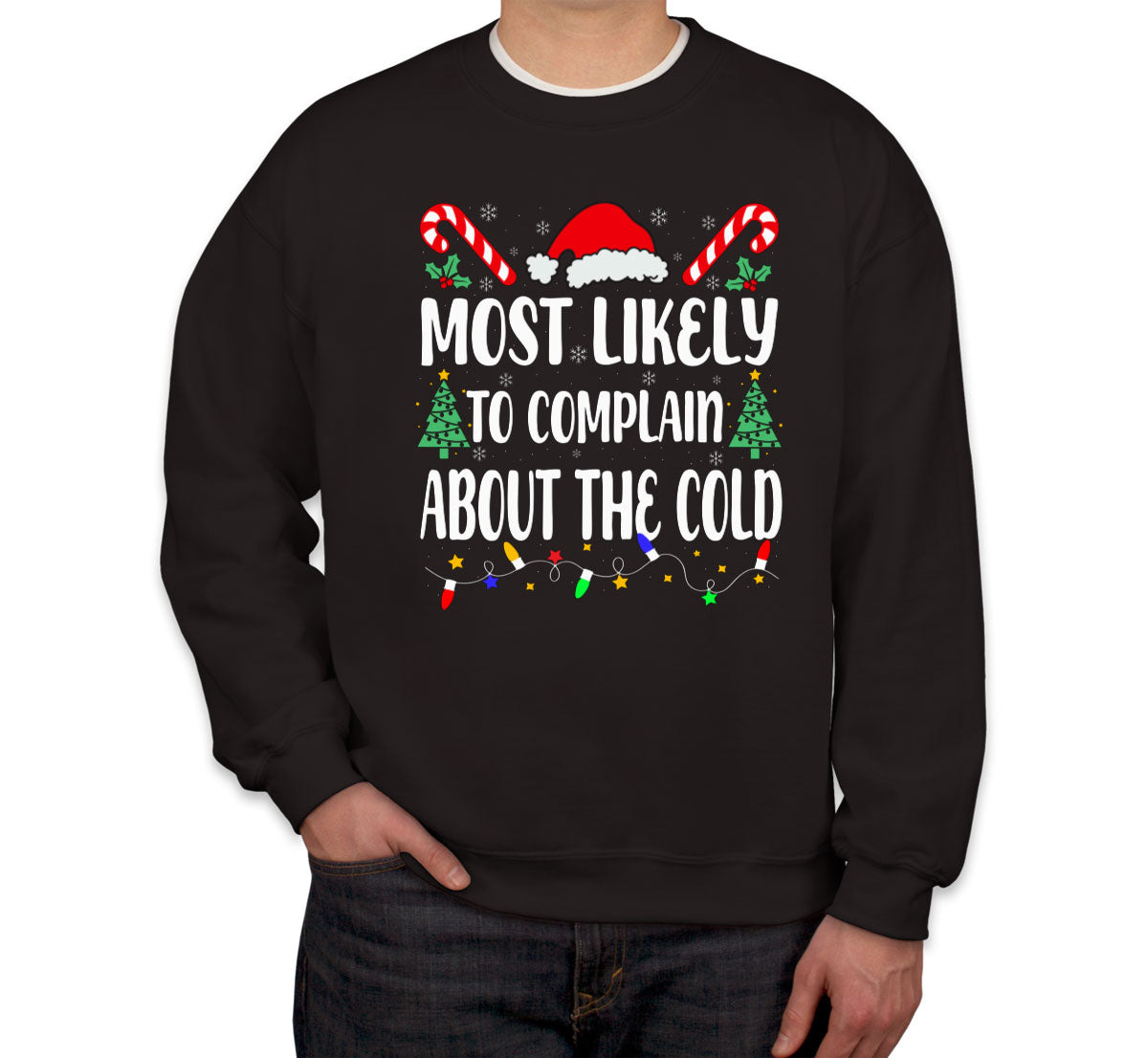 Most Likely To Complain About The Cold Christmas Unisex Sweatshirt