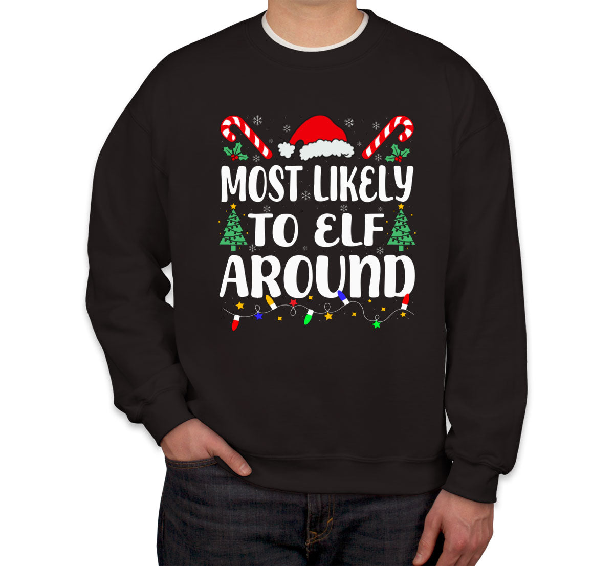Most Likely To Elf Around Christmas Unisex Sweatshirt