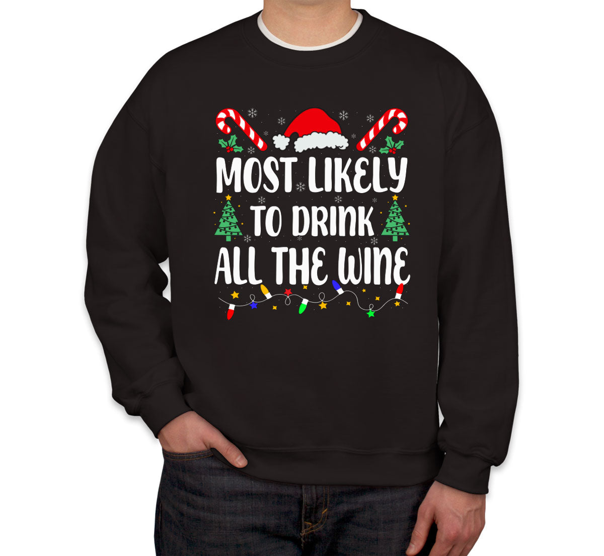 Most Likely To Drink All The Wine Christmas Unisex Sweatshirt