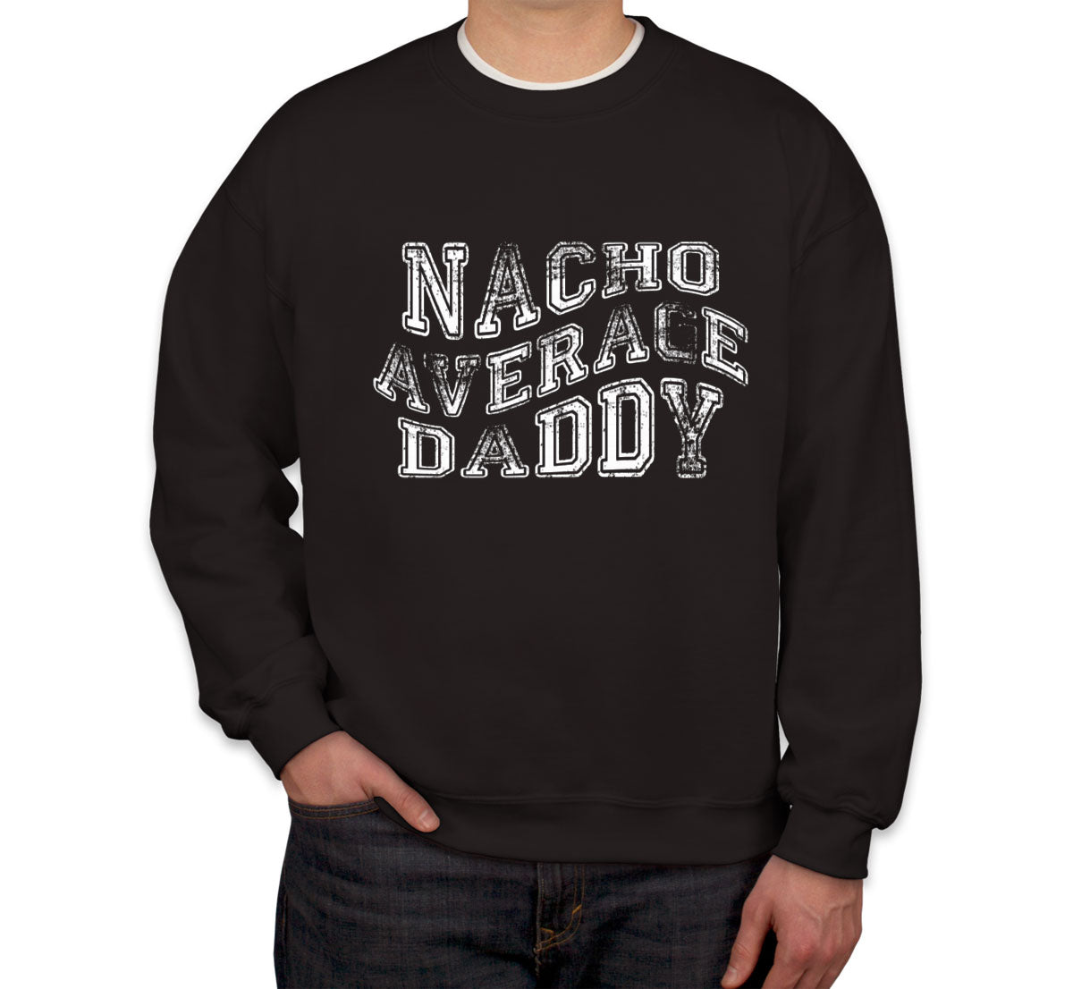 Nacho Average Daddy Father's Day Unisex Sweatshirt