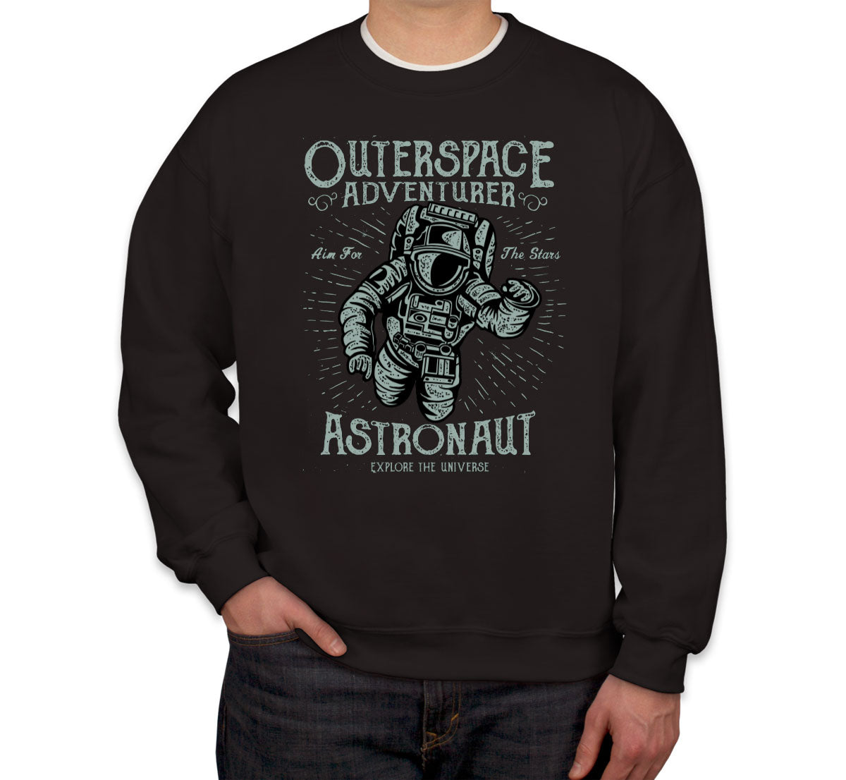 Outerspace Adventurer Astronaut Explore The Universe Unisex Sweatshirt