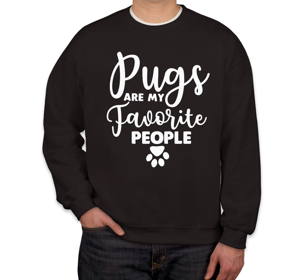 Pugs Are My Favorite People Dog Lover Unisex Sweatshirt