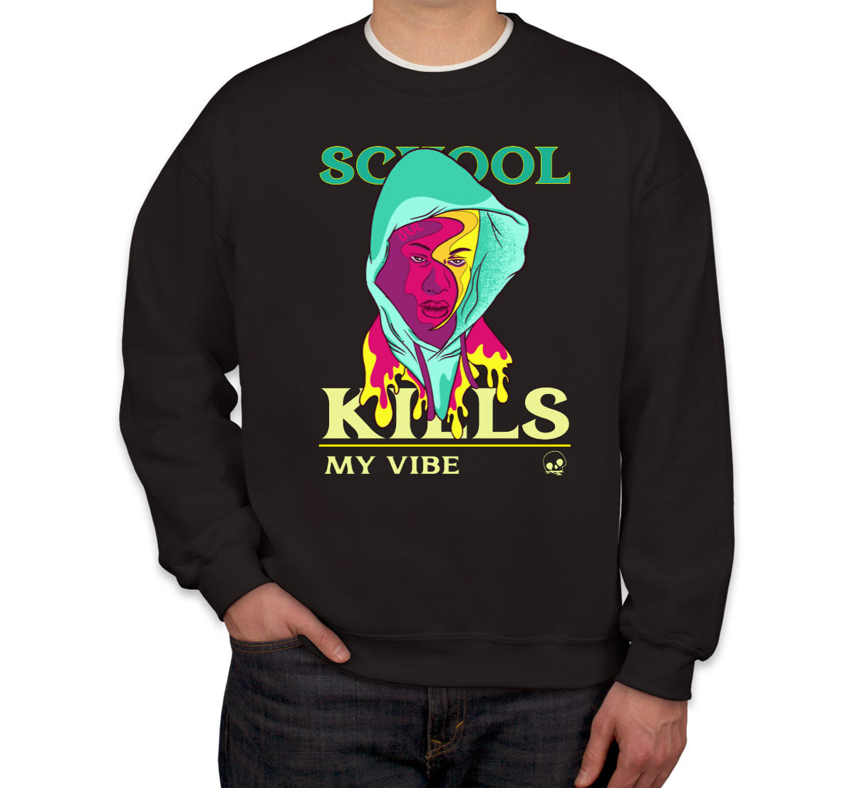 School Kills My Vibe Unisex Sweatshirt