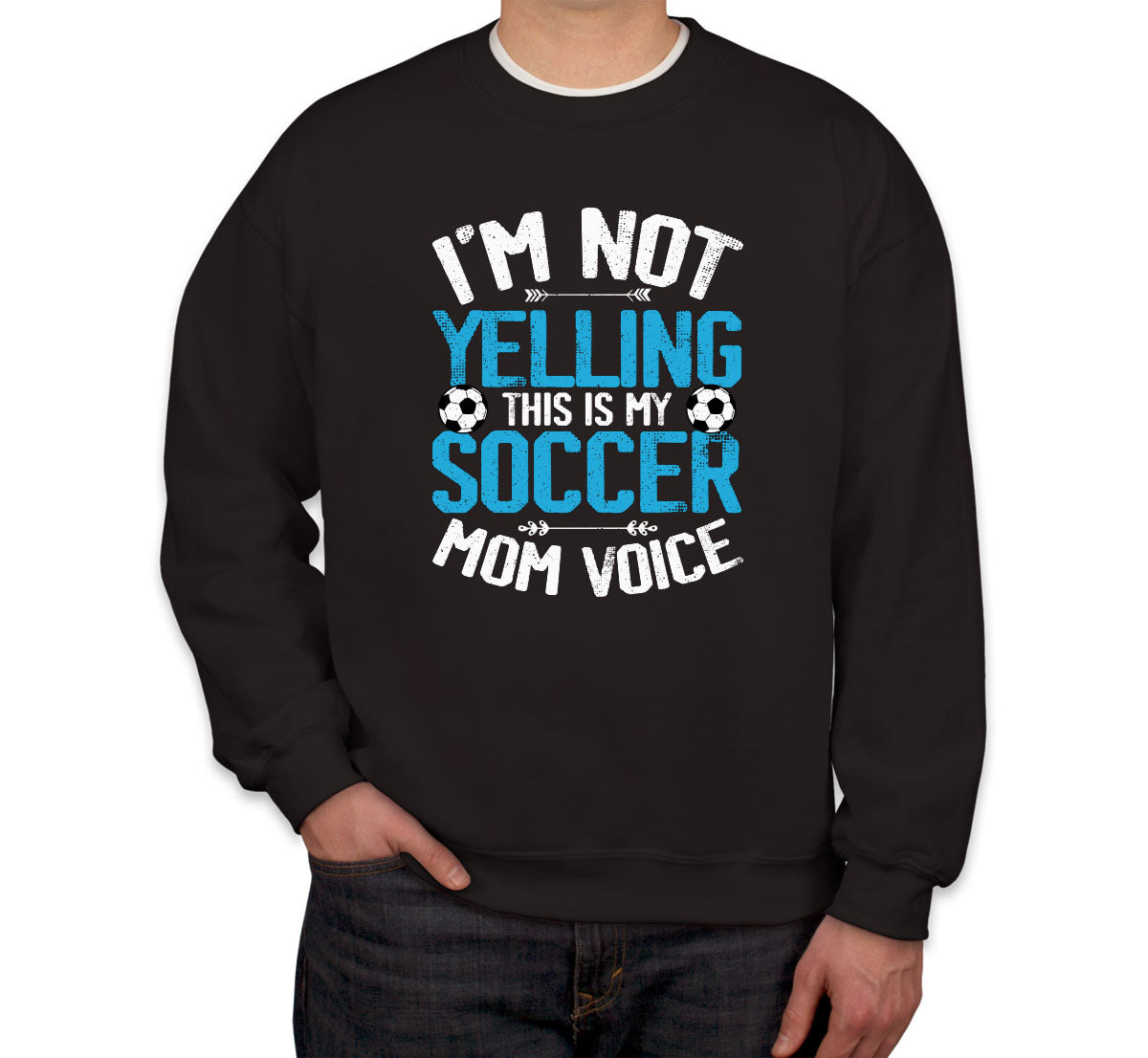 I'm Not Yelling This Is My Soccer Mom Voice Unisex Sweatshirt