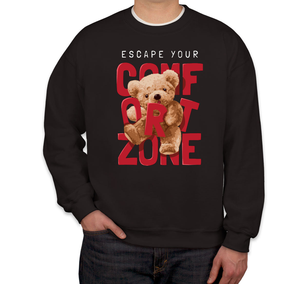 Teddy Bear Escape Your Comfort Zone Unisex Sweatshirt