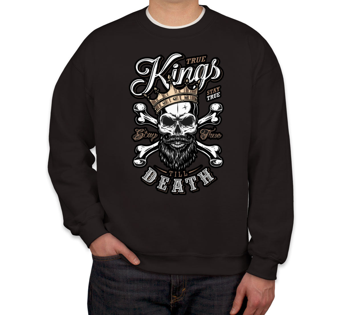 True Kings Stay True Till Death Unisex Sweatshirt