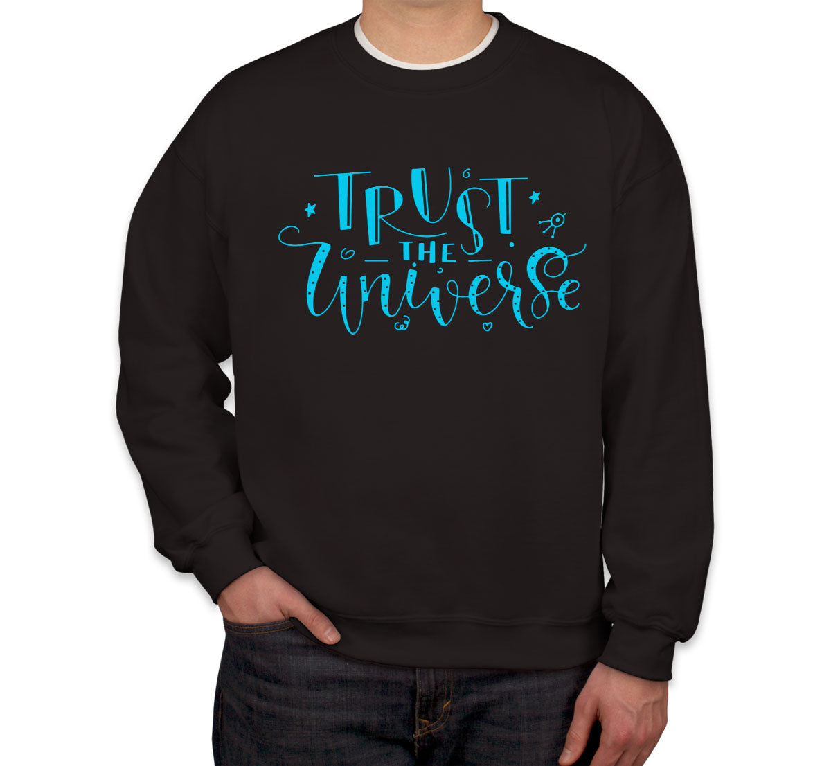 Trust The Universe Spiritual Quote Unisex Sweatshirt