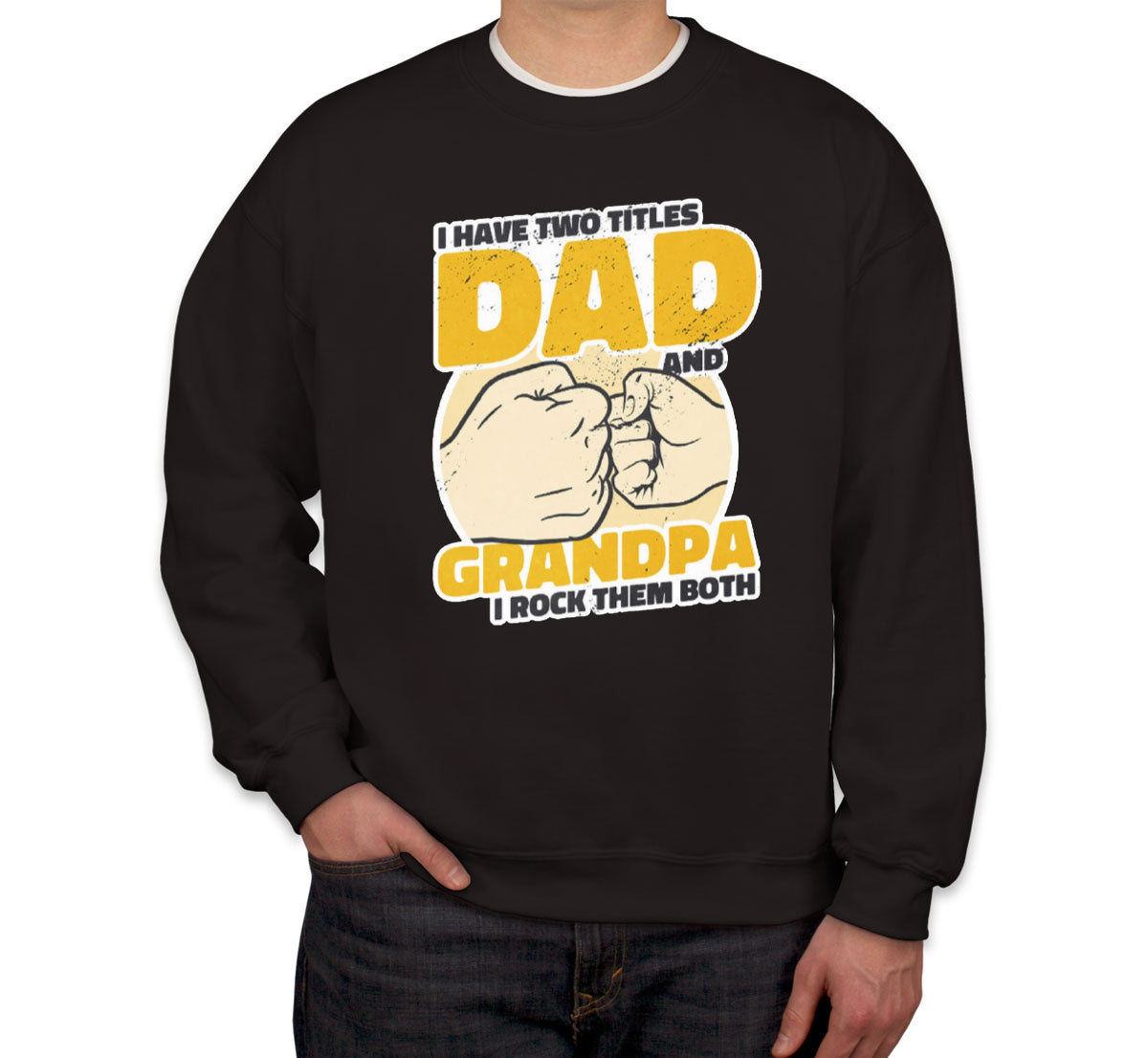 I Have Two Titles Dad And Grandpa Father's Day Unisex Sweatshirt