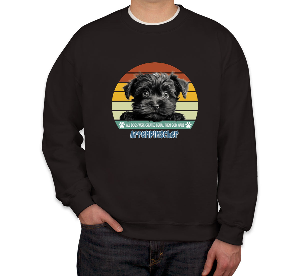 All Dogs Were Created Equal Affenpinscher Unisex Sweatshirt