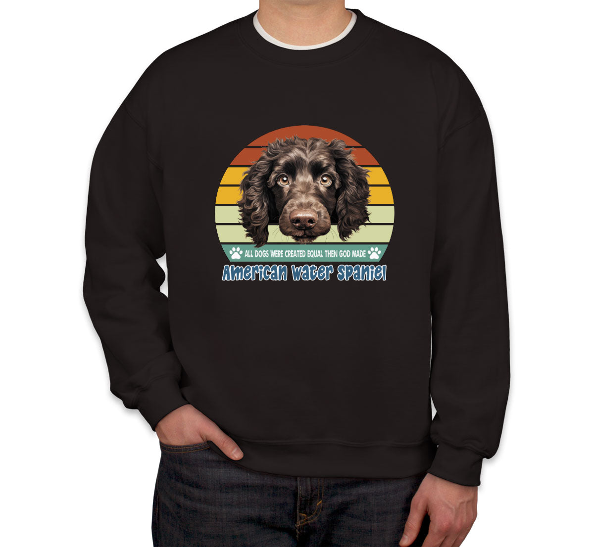 All Dogs Were Created Equal American Water Spaniel Unisex Sweatshirt