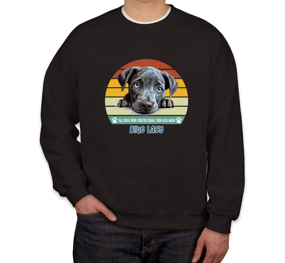 All Dogs Were Created Equal Blue Lacy Unisex Sweatshirt