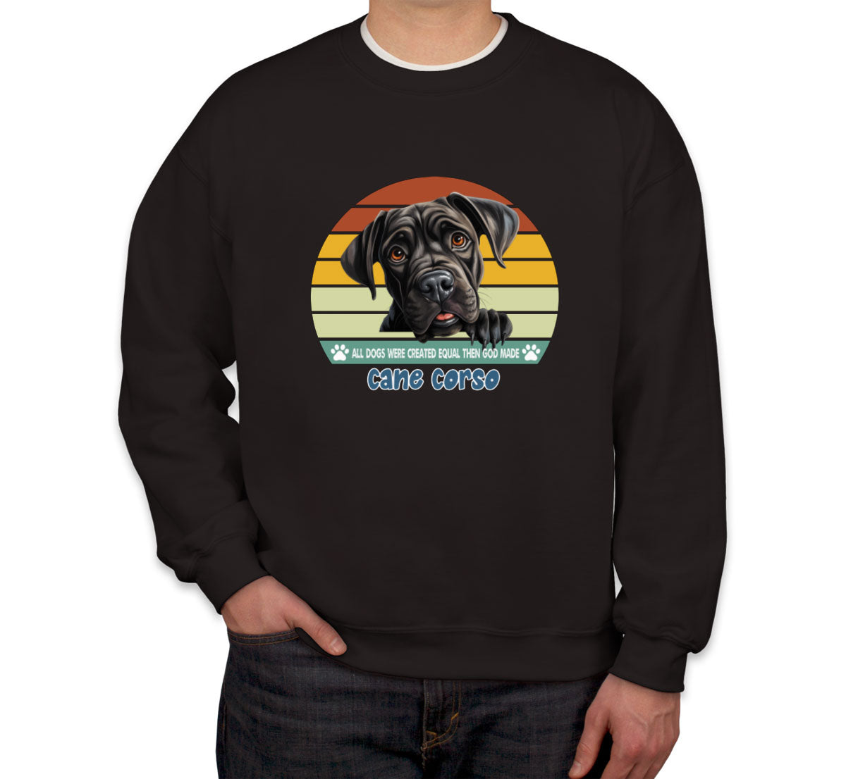 All Dogs Were Created Equal Cane Corso Unisex Sweatshirt