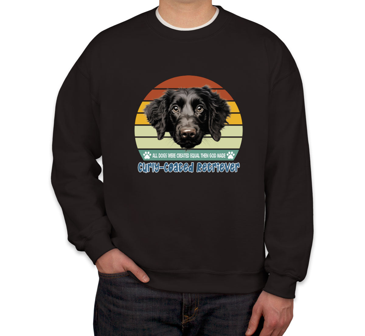 All Dogs Were Created Equal Curly Coated Retriever Unisex Sweatshirt