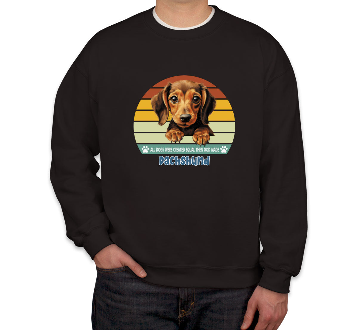 All Dogs Were Created Equal Dachshund Unisex Sweatshirt