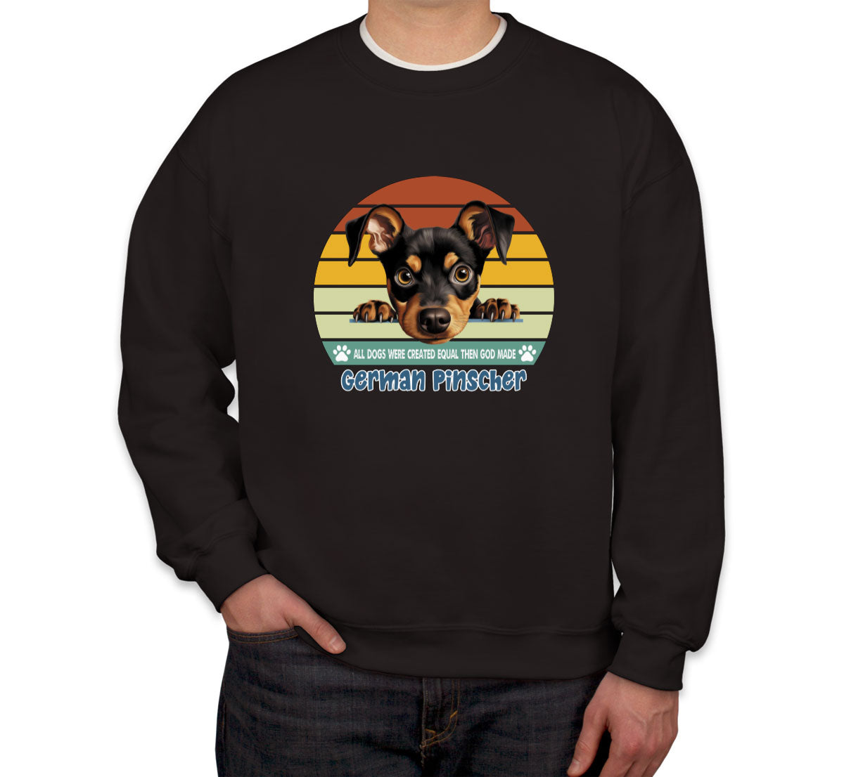 All Dogs Were Created Equal German Pinscher Unisex Sweatshirt