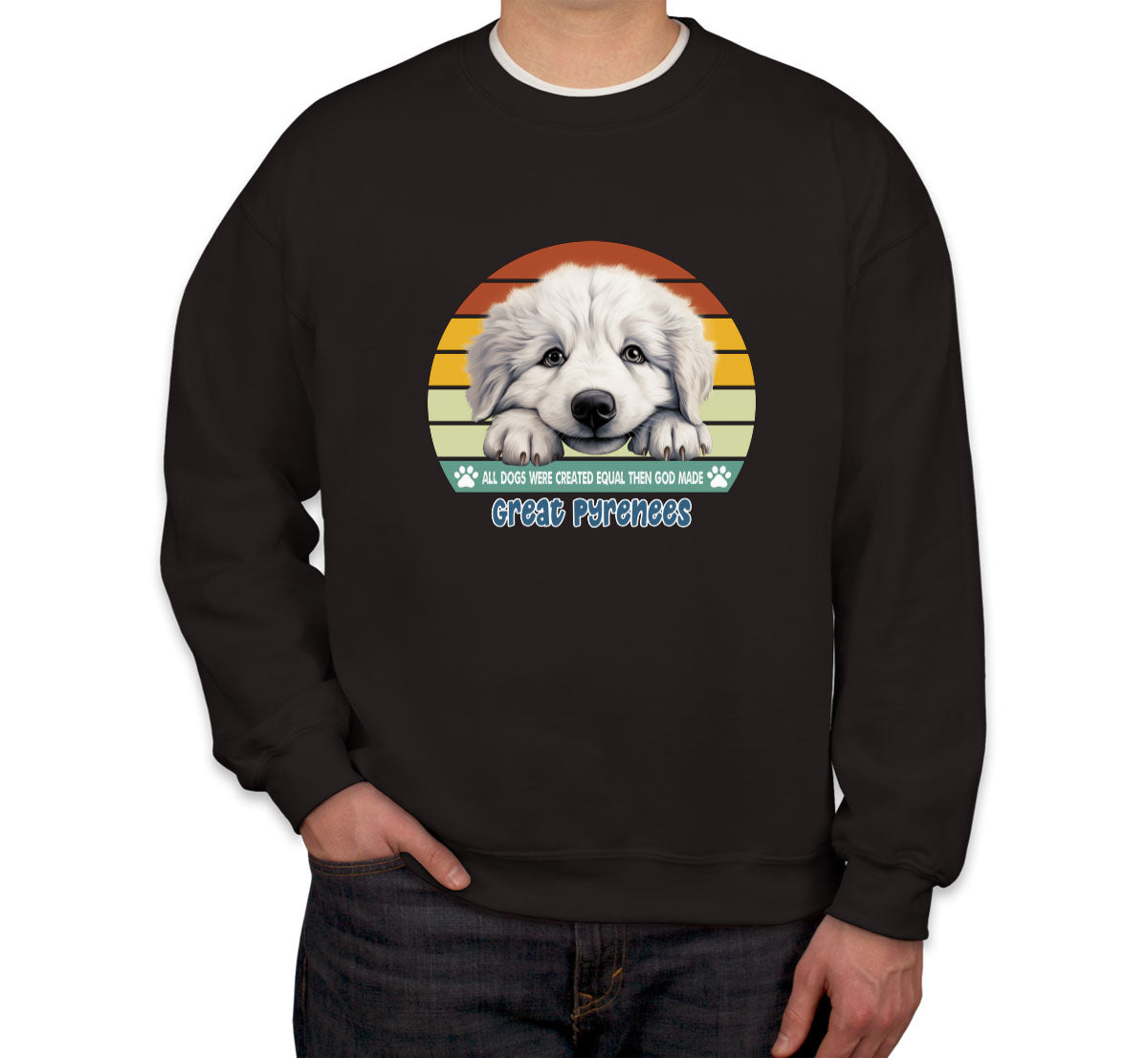 All Dogs Were Created Equal Great Pyrenees Unisex Sweatshirt