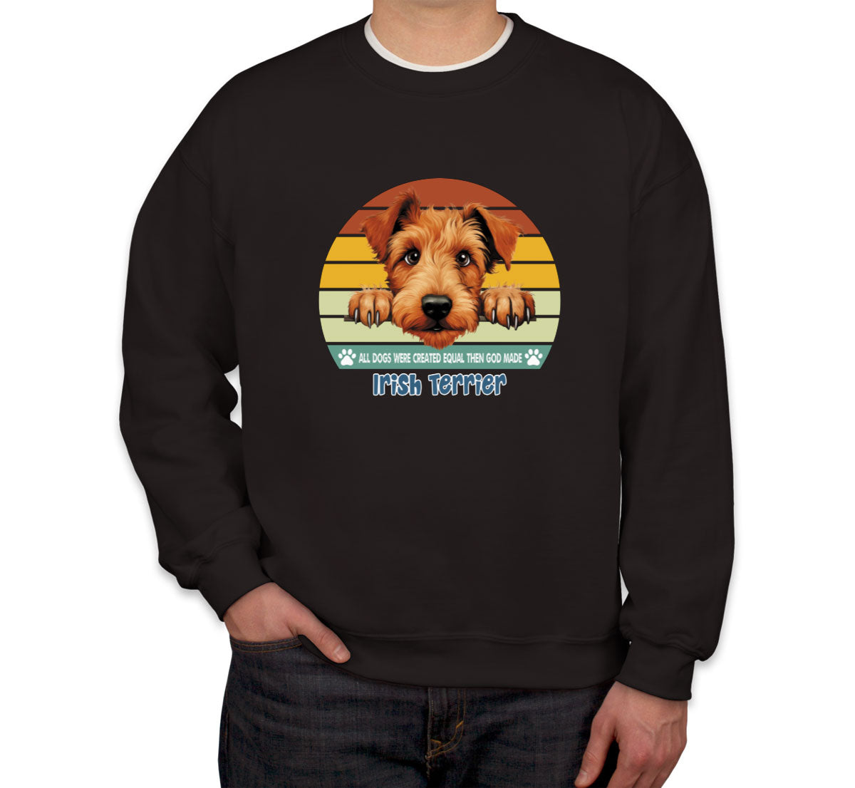 All Dogs Were Created Equal Irish Terrier Unisex Sweatshirt