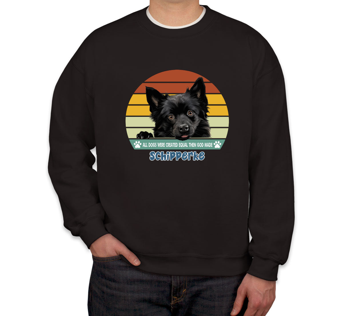 All Dogs Were Created Equal Schipperke Unisex Sweatshirt