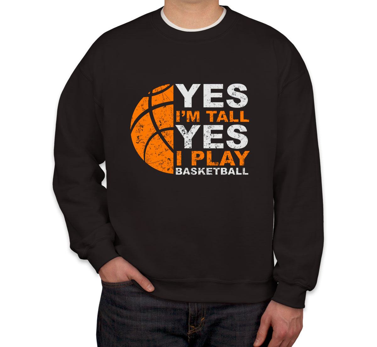 Yes I'm Tall Yes I Play Basketball Unisex Sweatshirt