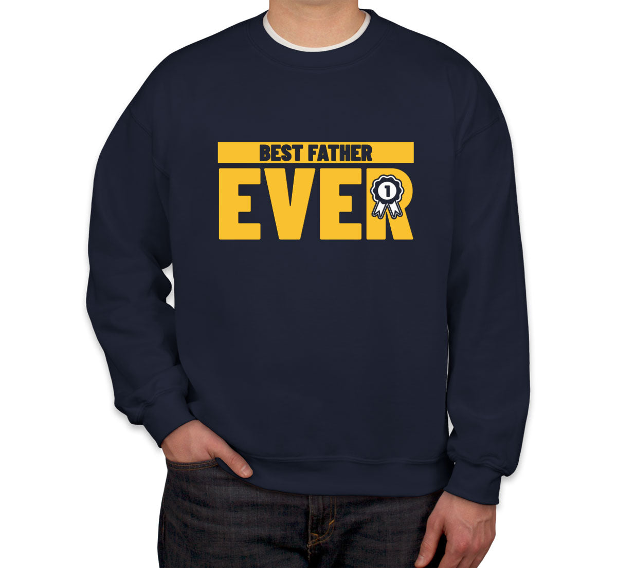 Best Father Ever Unisex Sweatshirt