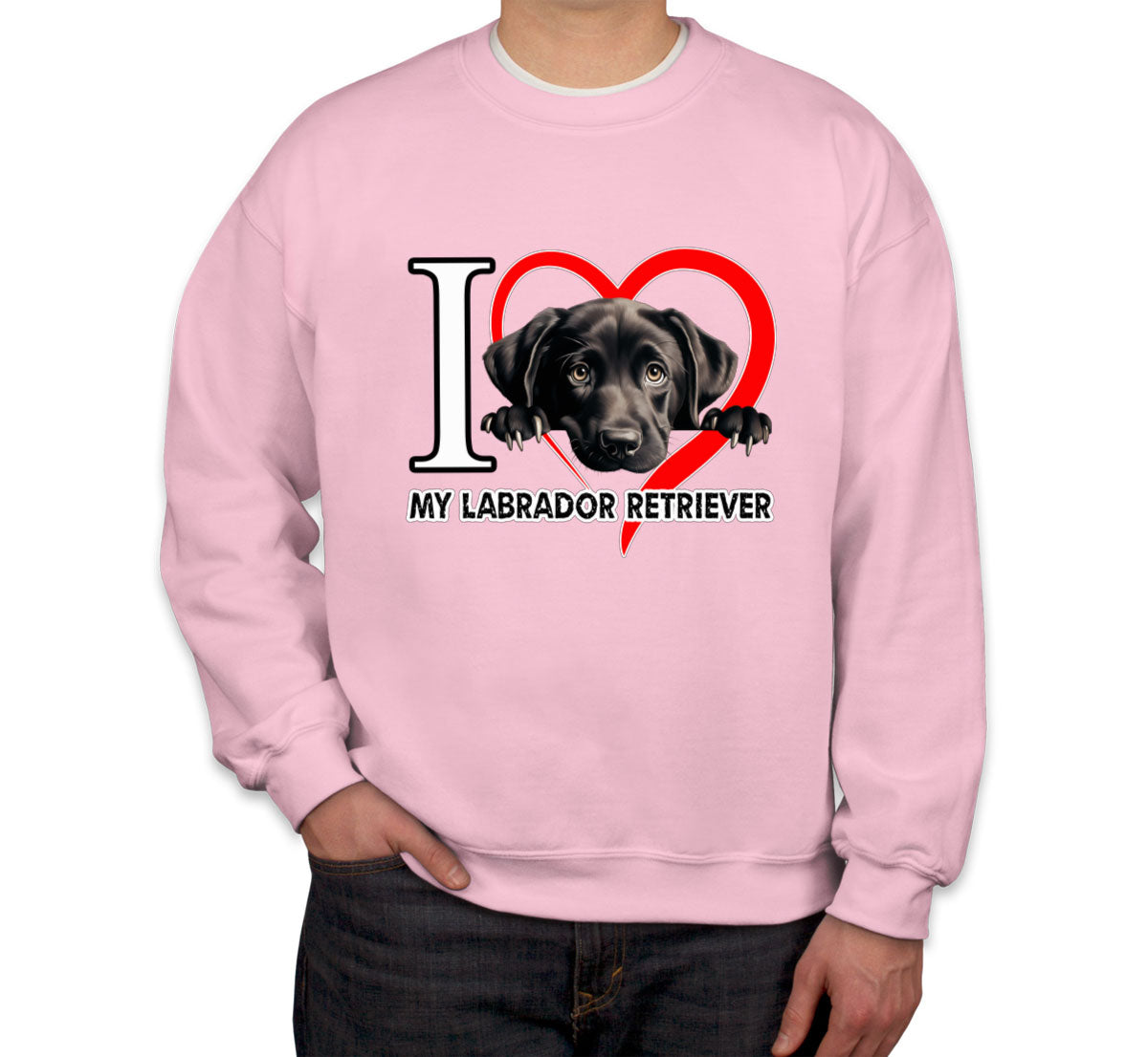 I Love My Labrador Retriever Dog Unisex Sweatshirt