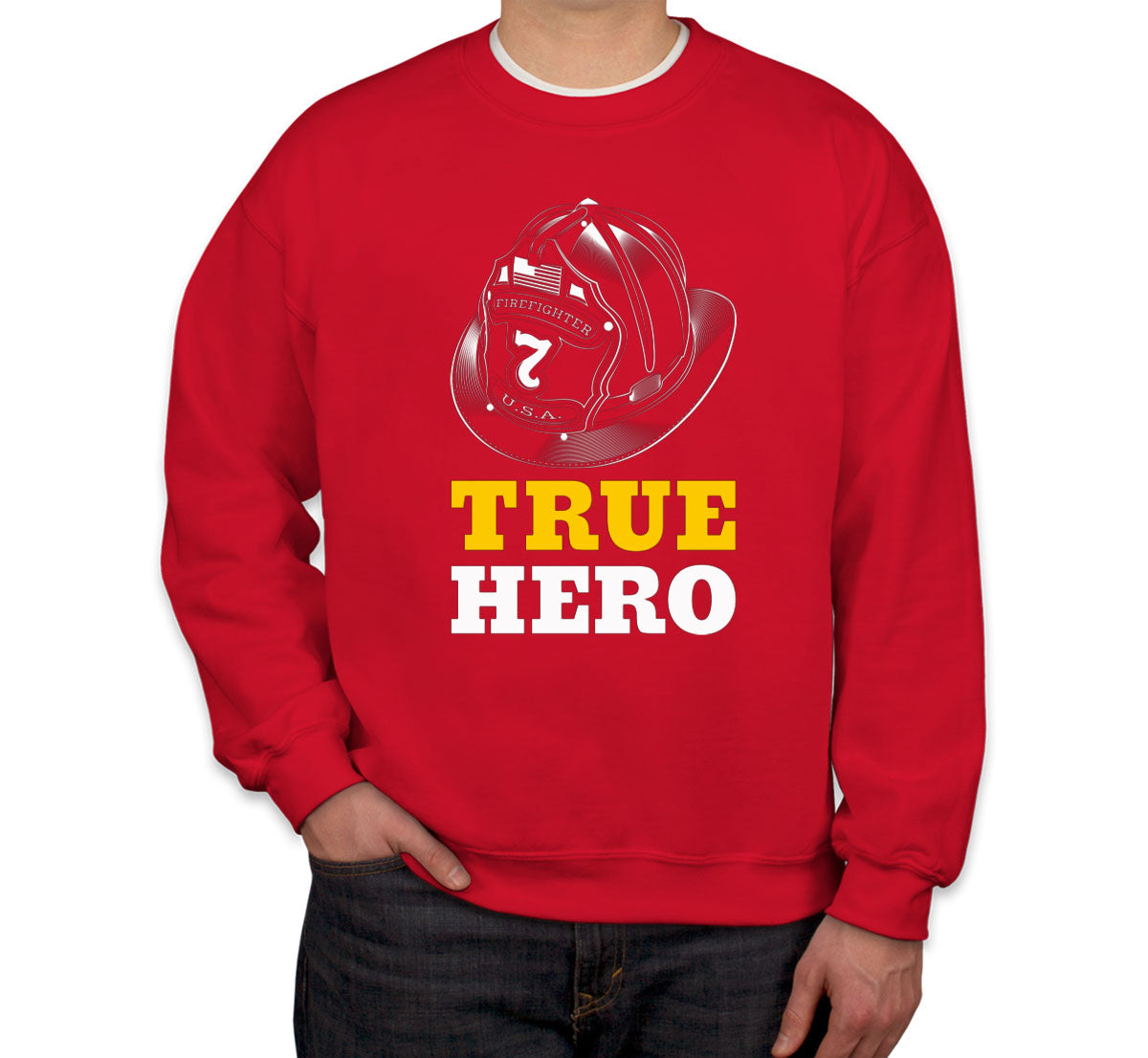 Firefighter True Hero Unisex Sweatshirt