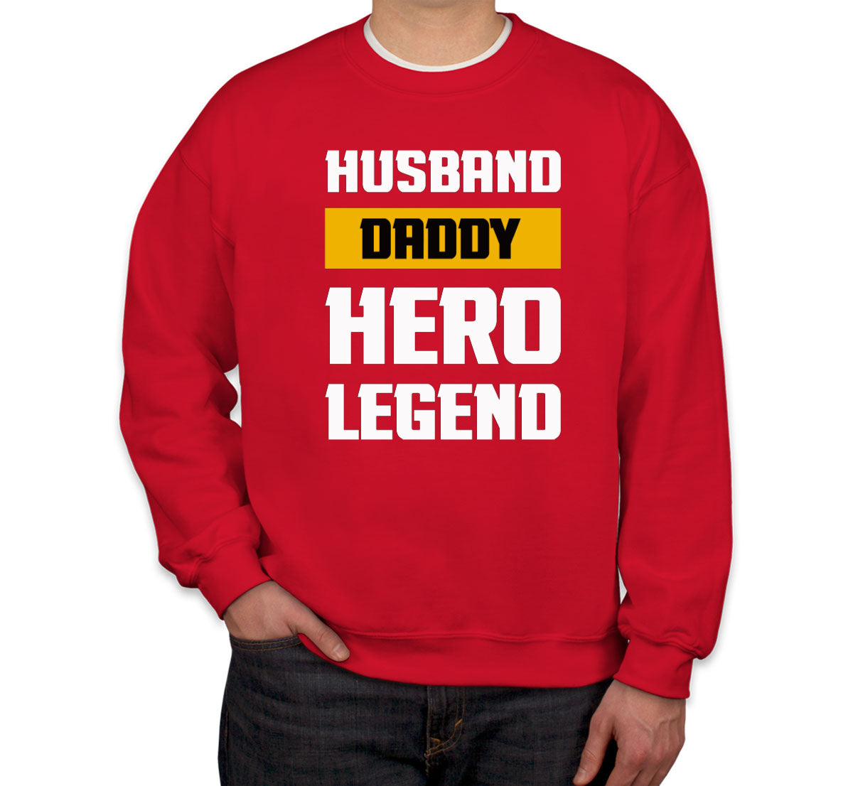 Husband Daddy Hero Legend Father's Day Unisex Sweatshirt