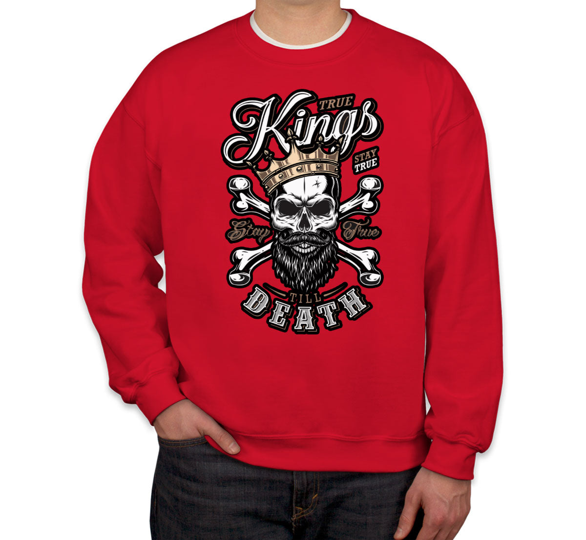 True Kings Stay True Till Death Unisex Sweatshirt
