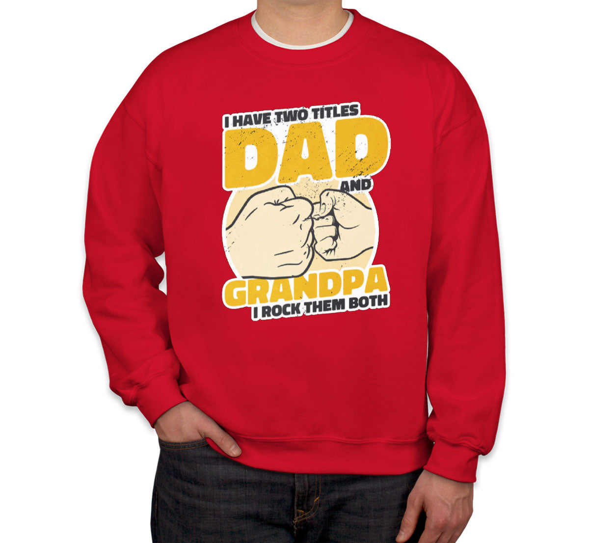 I Have Two Titles Dad And Grandpa Father's Day Unisex Sweatshirt