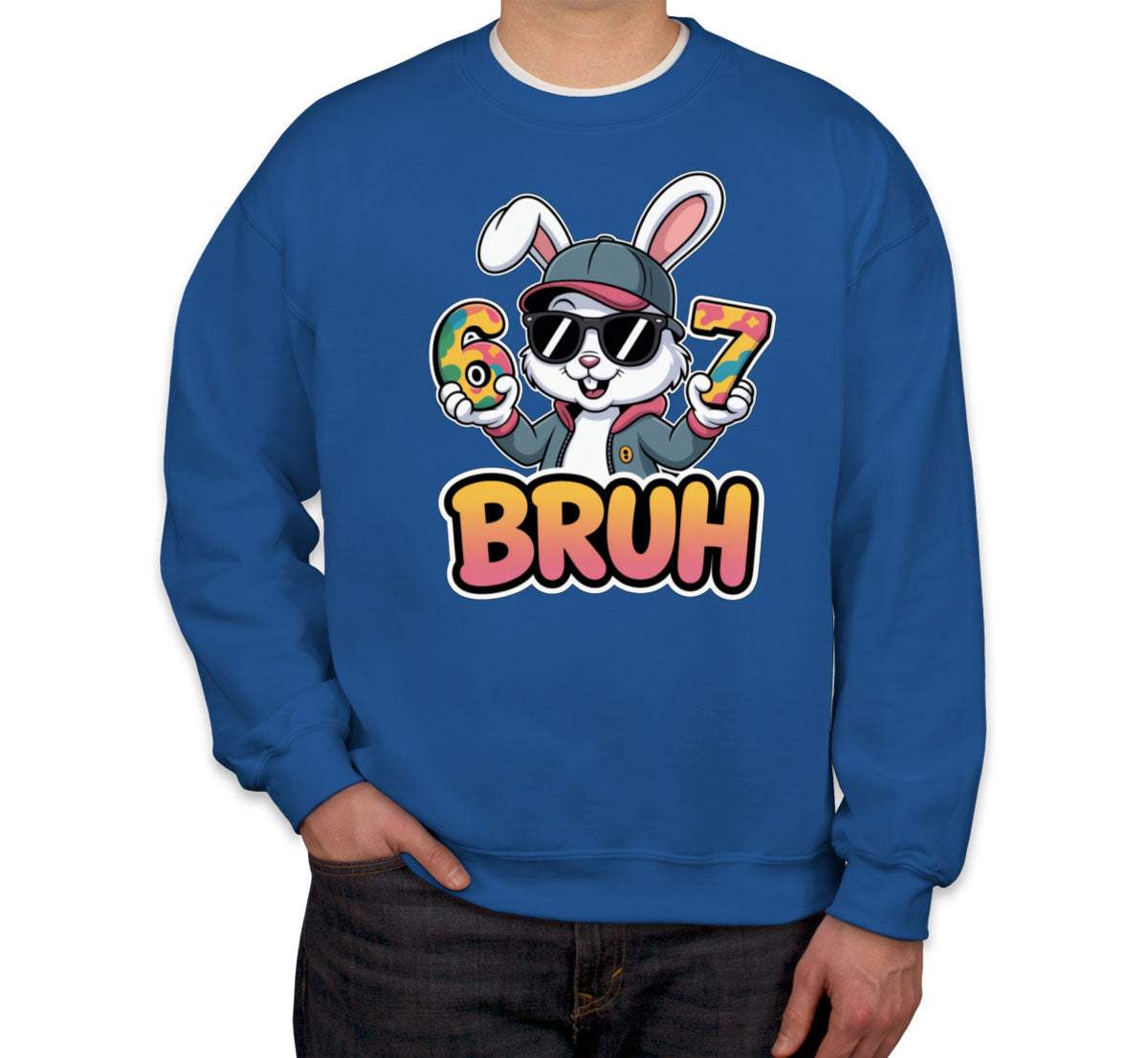 Six Seven Sixty Seven Bruh Bunny Easter Unisex Sweatshirt