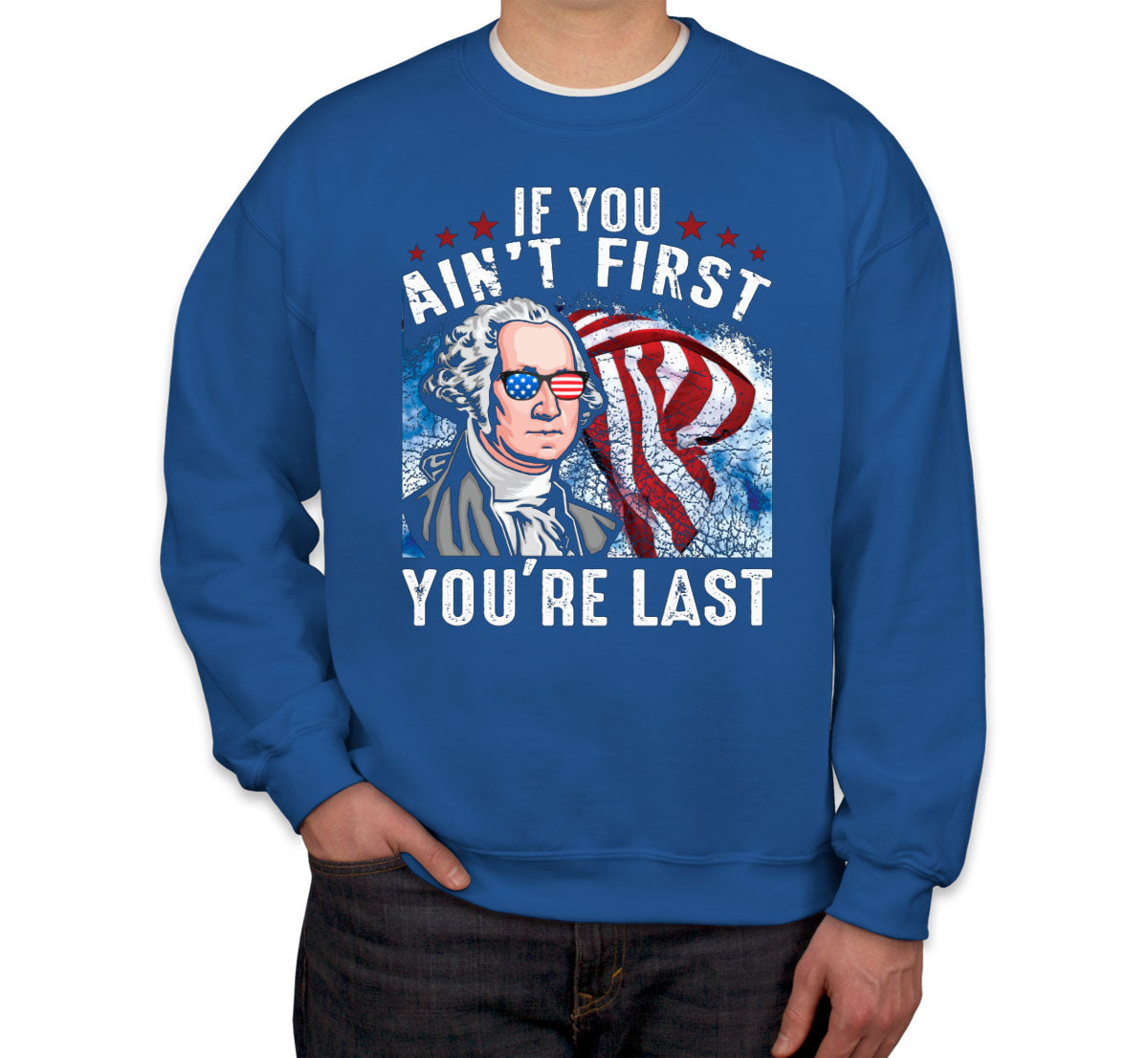 If You Ain't first You're Last Unisex Sweatshirt