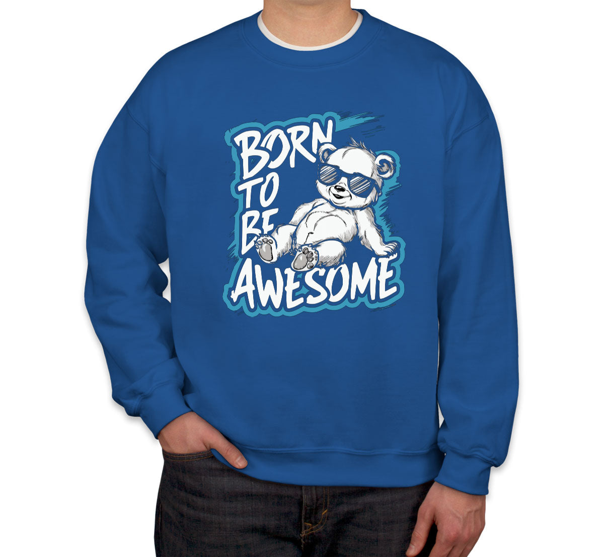 Born To Be Awesome Unisex Sweatshirt