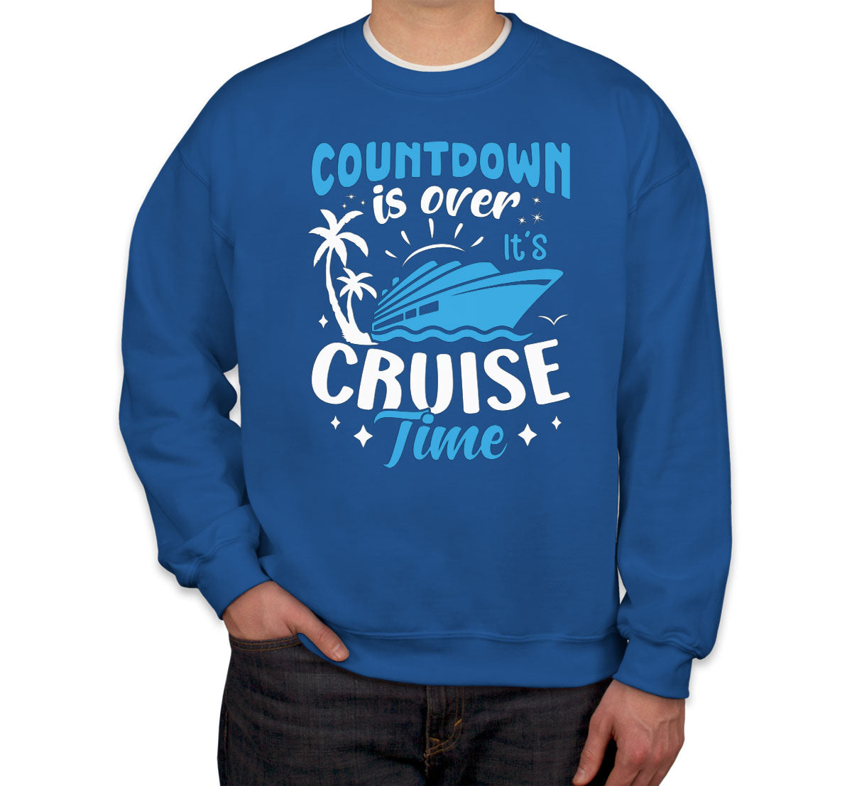 Countdown Is Over It's Cruise Time Unisex Sweatshirt