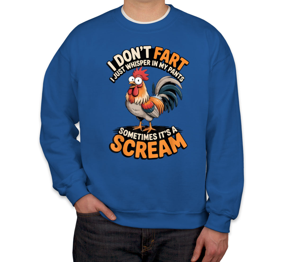 I Don't Fart I Just Whisper In My Pants Sometimes It's A Scream Unisex Sweatshirt