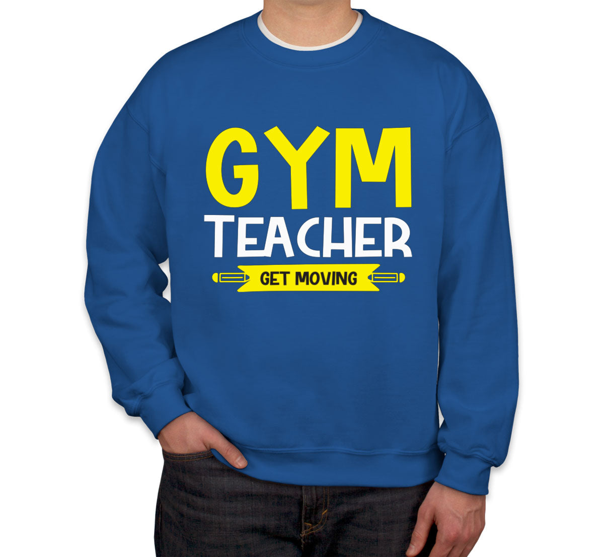 Gym Teacher Get Moving Unisex Sweatshirt