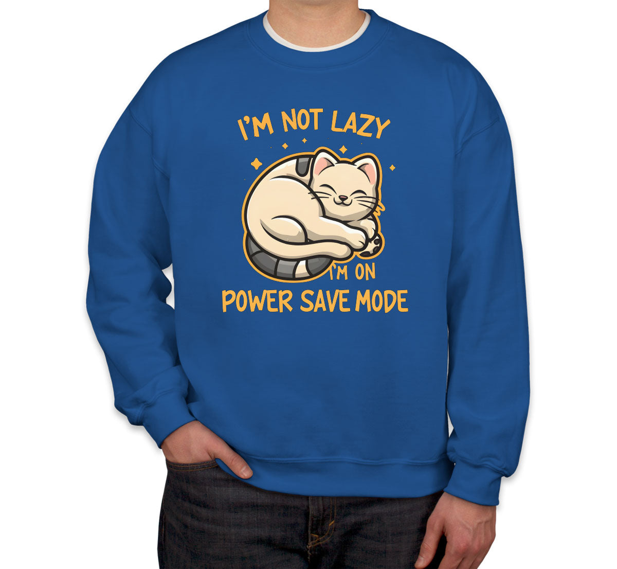 I'm Not Lazy I'm On Power Save Mode Unisex Sweatshirt