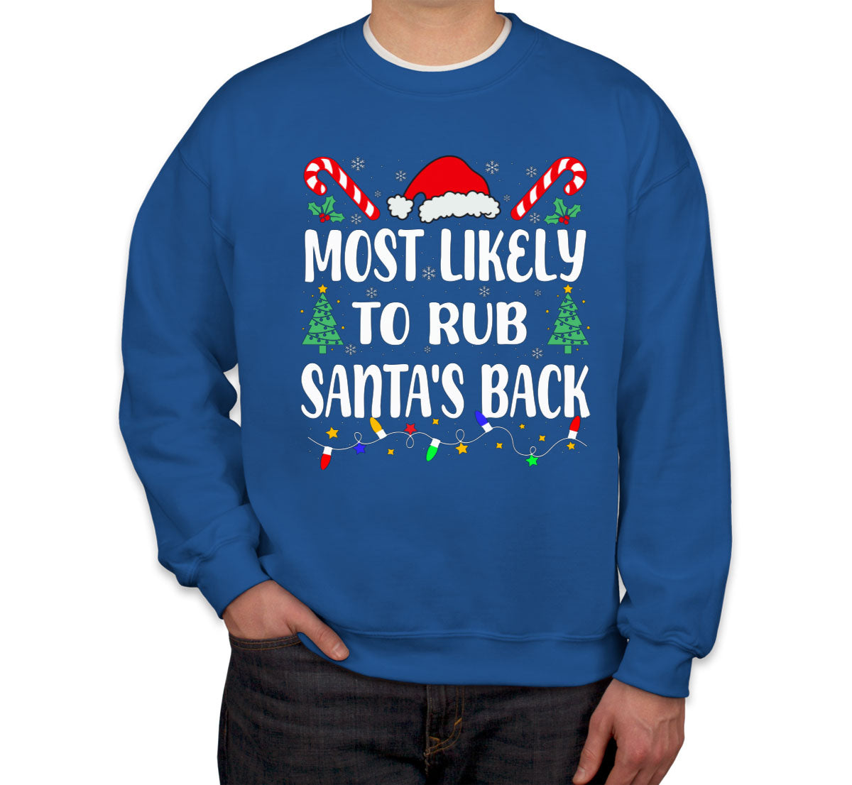Most Likely To Rub Santa's Back Christmas Unisex Sweatshirt