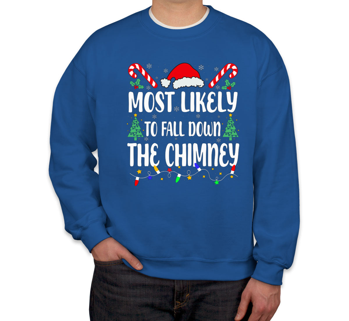 Most Likely To Fall Down The Chimney Christmas Unisex Sweatshirt